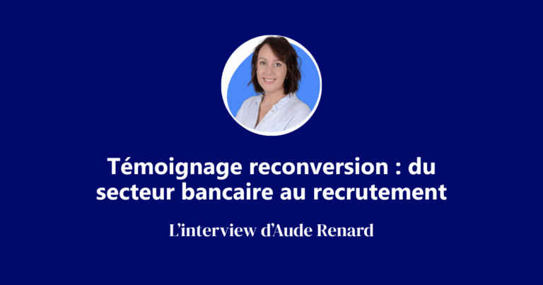 Les Talents d’Achil – Reconversion : du secteur bancaire au recrutement, le pari réussi d’Aude Renard